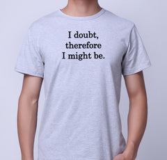 I Doubt Funny Sayings T-Shirt